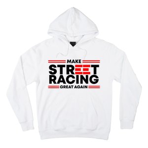 Make Street Racing Great Again Hoodie