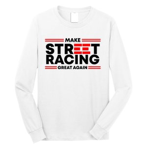 Make Street Racing Great Again Long Sleeve Shirt