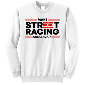 Make Street Racing Great Again Sweatshirt