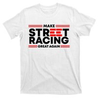 Make Street Racing Great Again T-Shirt