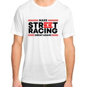 Make Street Racing Great Again Adult ChromaSoft Performance T-Shirt