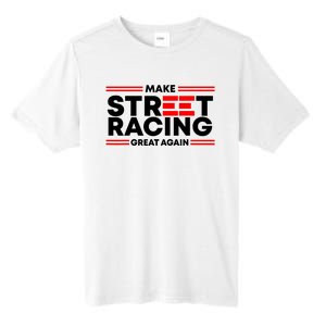 Make Street Racing Great Again Tall Fusion ChromaSoft Performance T-Shirt