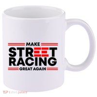 Make Street Racing Great Again 11oz C Handle Ceramic Mug