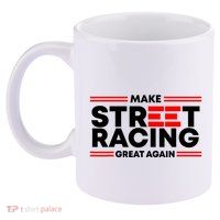 Make Street Racing Great Again 11oz C Handle Ceramic Mug