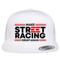 Make Street Racing Great Again Flat Bill Trucker Hat