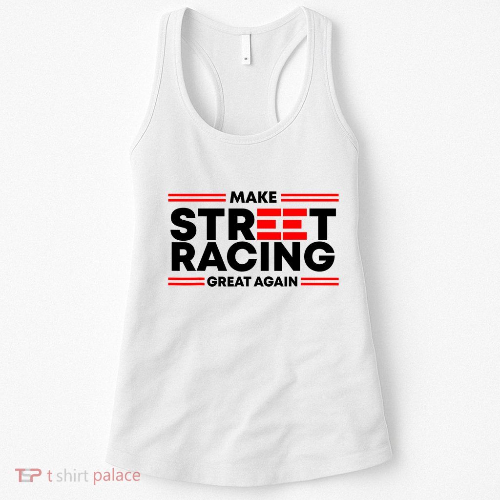 Make Street Racing Great Again Womens Tank Top