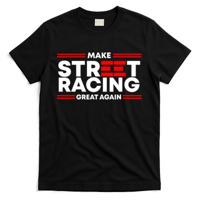 Make Street Racing Great Again T-Shirt