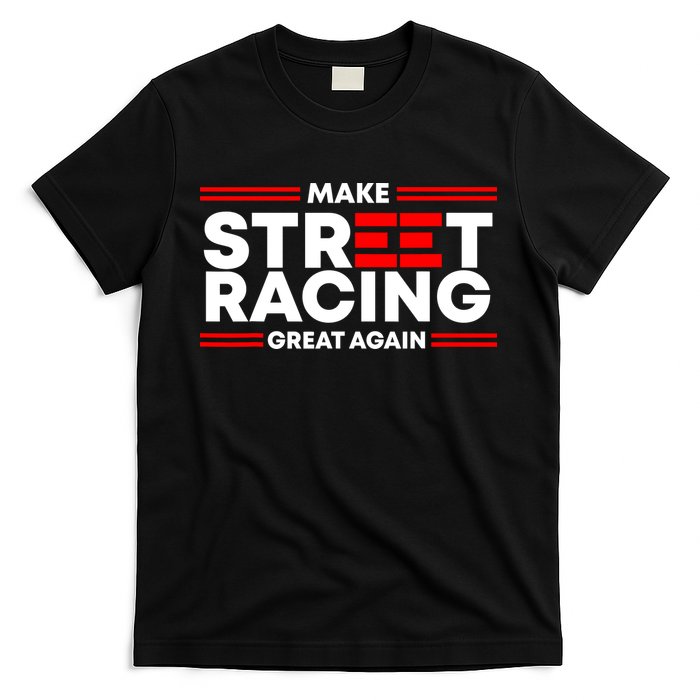 Make Street Racing Great Again T-Shirt