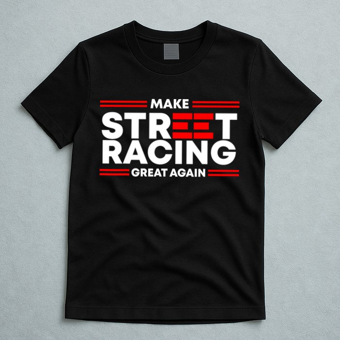Make Street Racing Great Again T-Shirt