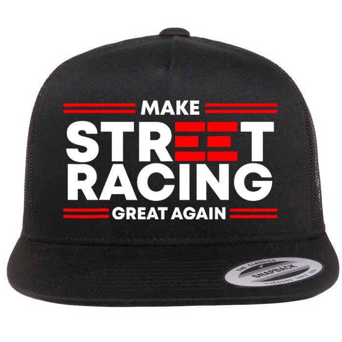 Make Street Racing Great Again Flat Bill Trucker Hat