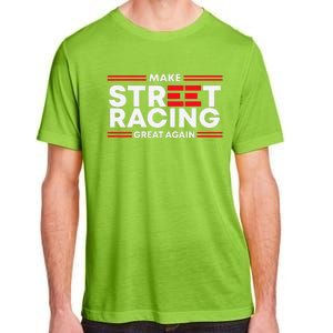 Make Street Racing Great Again Adult ChromaSoft Performance T-Shirt