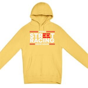 Make Street Racing Great Again Premium Pullover Hoodie