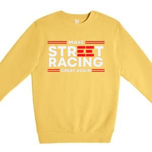 Make Street Racing Great Again Premium Crewneck Sweatshirt