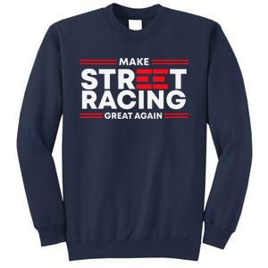 Make Street Racing Great Again Sweatshirt