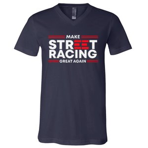 Make Street Racing Great Again V-Neck T-Shirt