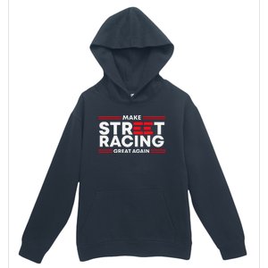 Make Street Racing Great Again Urban Pullover Hoodie