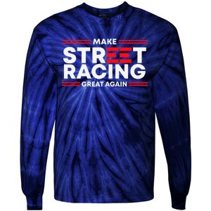 Make Street Racing Great Again Tie-Dye Long Sleeve Shirt