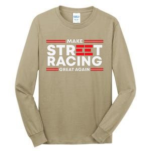 Make Street Racing Great Again Tall Long Sleeve T-Shirt