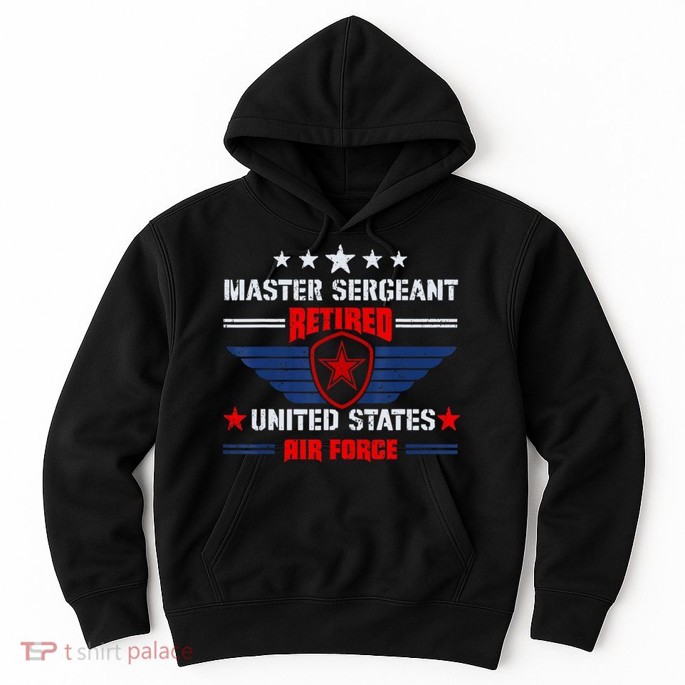 Master Sergeant Retired Air Force Military Retirement Hoodie
