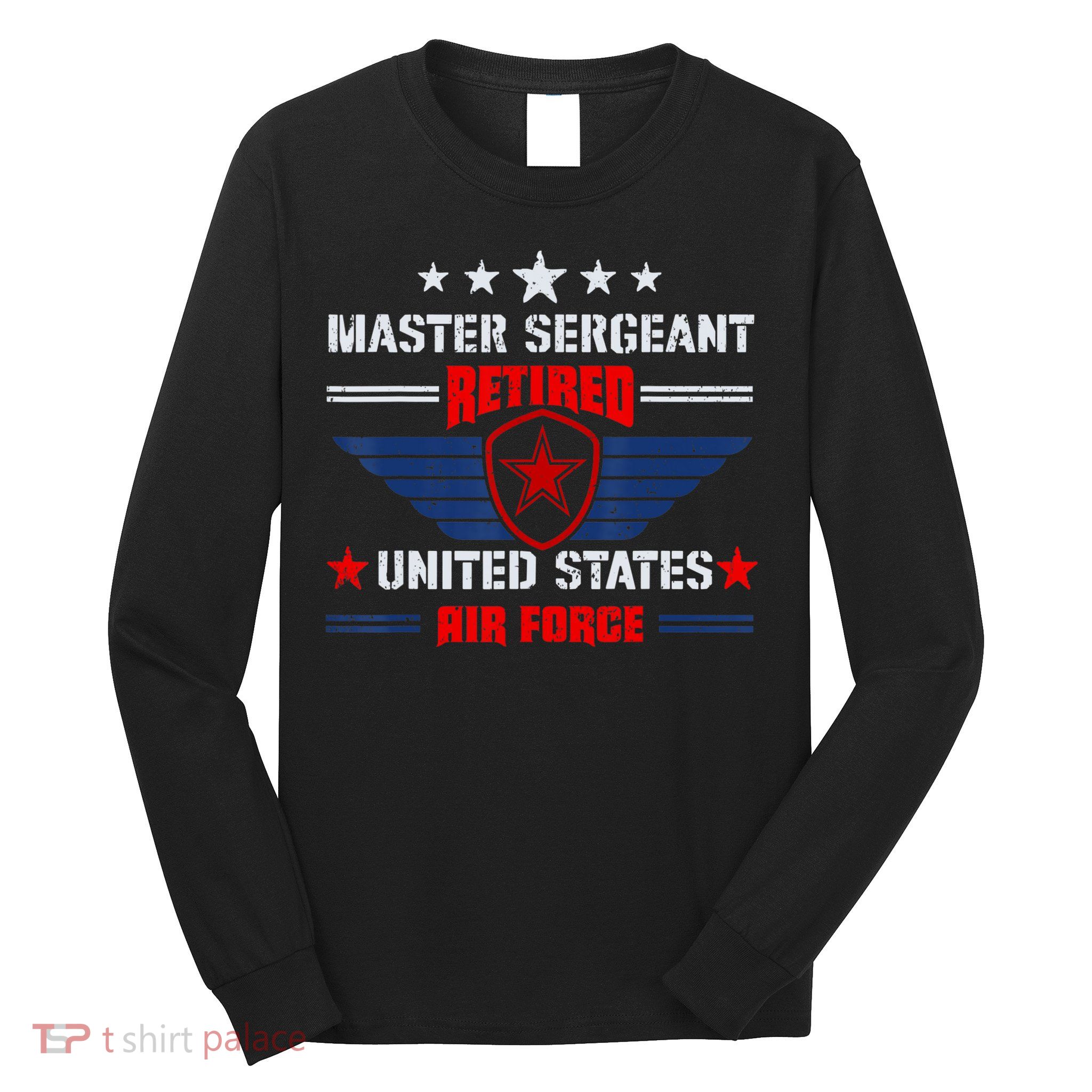 Master Sergeant Retired Air Force Military Retirement Long Sleeve Shirt
