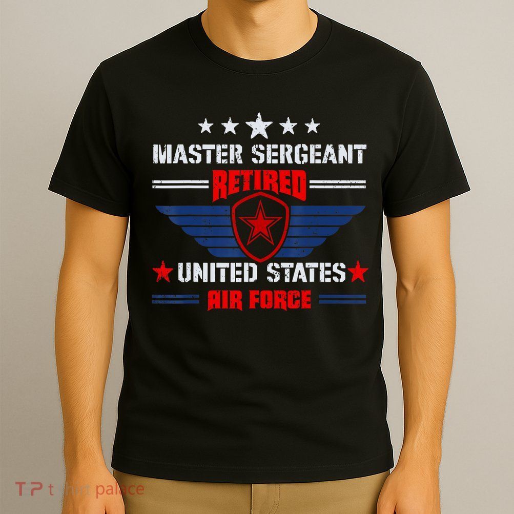 Master Sergeant Retired Air Force Military Retirement T-Shirt