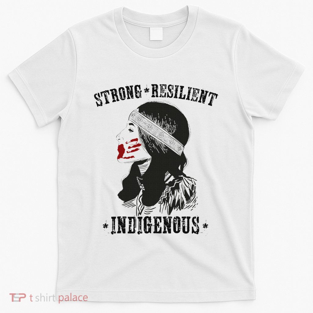 Mmiw Strong Resilient Indigenous Women Mmiw Awareness Women T-Shirt