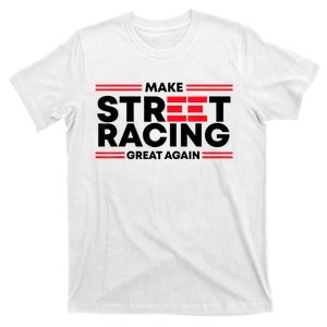 Make Street Racing Great Again T-Shirt