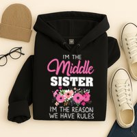 Middle Sister Shirts Im The Reason We Have Rules Matching Hoodie