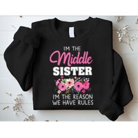 Middle Sister Shirts Im The Reason We Have Rules Matching Sweatshirt