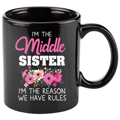 Middle Sister Shirts Im The Reason We Have Rules Matching 11oz C Handle Ceramic Mug