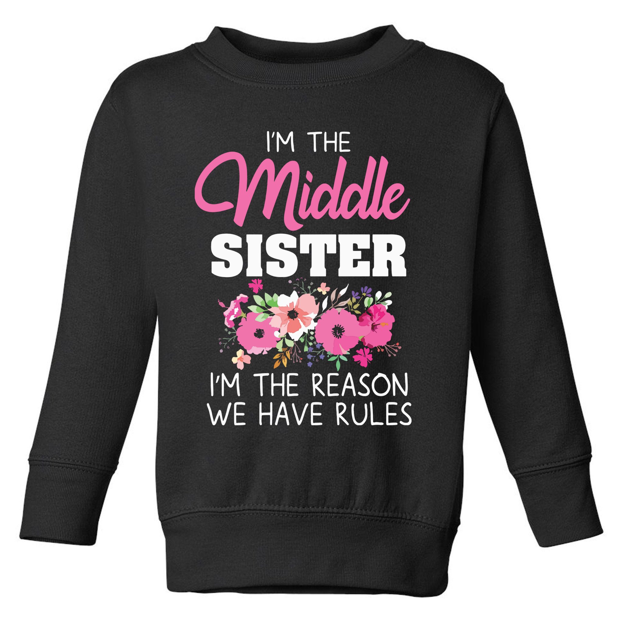 Middle Sister Shirts Im The Reason We Have Rules Matching Toddler Sweatshirt