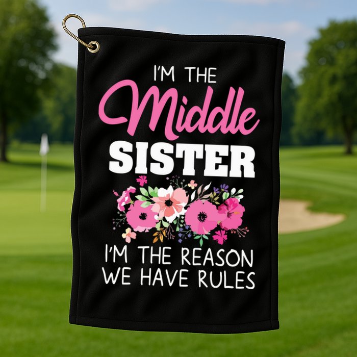 Middle Sister Shirts Im The Reason We Have Rules Matching Golf Towel