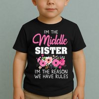 Middle Sister Shirts Im The Reason We Have Rules Matching Toddler T-Shirt