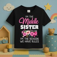 Middle Sister Shirts Im The Reason We Have Rules Matching Toddler T-Shirt