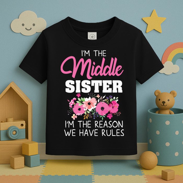 Middle Sister Shirts Im The Reason We Have Rules Matching Toddler T-Shirt