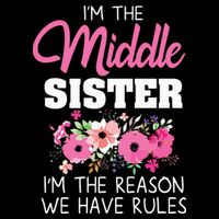 Middle Sister Shirts Im The Reason We Have Rules Matching Toddler T-Shirt