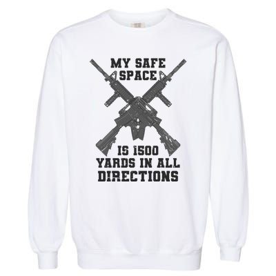 My Safe Space Is 1500 Yards In All Directions Garment-Dyed Sweatshirt