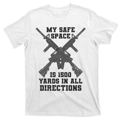 My Safe Space Is 1500 Yards In All Directions T-Shirt