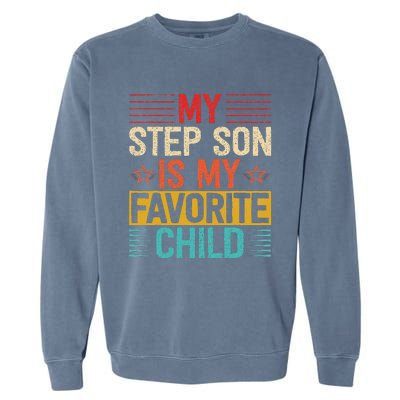 My Step Son is My Favorite Child Funny Step Dad Fathers Day Garment-Dyed Sweatshirt