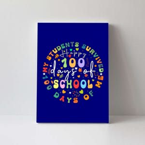 My Students Survived 100 Days Of Me 100th Day School Teacher Great Gift Canvas