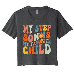 My Step Son Is My Favorite Child Funny Step Dad Fathers Day Women's Crop Top Tee