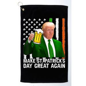 Make Saint St PatrickS Day Great Again Funny Trump Platinum Collection Golf Towel