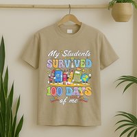 My Students Survived 100 Days Of Me 100th Day Of School T-Shirt