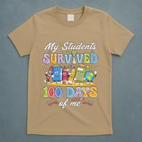 My Students Survived 100 Days Of Me 100th Day Of School T-Shirt