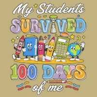 My Students Survived 100 Days Of Me 100th Day Of School T-Shirt