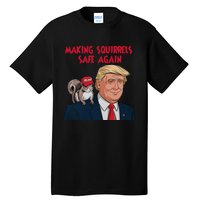 Make Squirrels Safe Again Squirrels For Trump 2024 Maga Tall T-Shirt