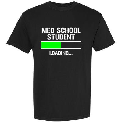 Med School Student Loading Funny Medical School Doctor Great Gift Garment-Dyed Heavyweight T-Shirt