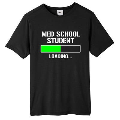 Med School Student Loading Funny Medical School Doctor Great Gift Tall Fusion ChromaSoft Performance T-Shirt