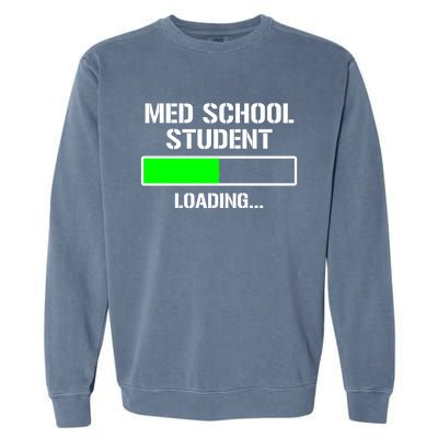 Med School Student Loading Funny Medical School Doctor Great Gift Garment-Dyed Sweatshirt