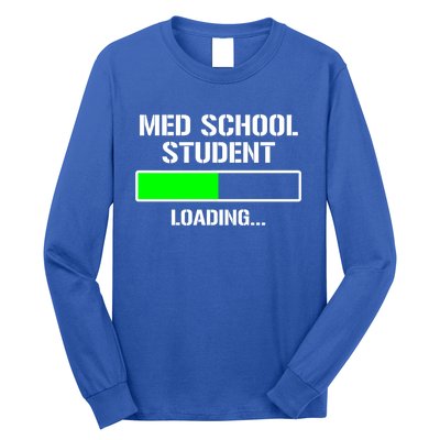 Med School Student Loading Funny Medical School Doctor Great Gift Long Sleeve Shirt